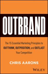 Outbrand : The 15 Essential Marketing Principles to Outthink, Outposition, and Outlast Your Competition