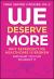 We Deserve More : Why Reproductive Healthcare Is Broken--And What You Can Do about It