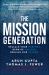 The Mission Generation : Reclaim Your Purpose, Rewrite Success, Rebuild Our Future