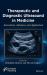Therapeutic and Diagnostic Ultrasound in Medicine : Innovations, Advances, and Applications Therapeutic and Diagnostic Ultrasound in Medicine : Innovations, Advances, and Applications