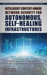 Intelligent Context-Aware Network Security for Aut Onomous, Self-Healing Infrastructures
