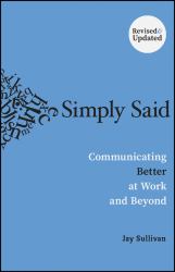 Simply Said : Communicating Better at Work and Beyond