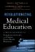 Revolutionizing Medical Education : A Proven Blueprint to Transform Curricula and Prepare Future-Ready Physicians