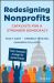 Redesigning Nonprofits : Catalysts for a Stronger Democracy, Tools, Strategies, and Insight for Social Change