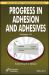 Progress in Adhesion and Adhesives