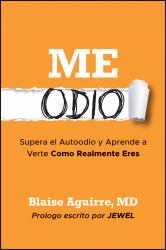 Me Odio : Supera el Autoodio y Aprende a Verte Como Realmente Eres