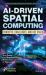 AI-Driven Spatial Computing: Concepts, Challenges, and Use Cases