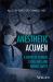Anesthesia Acumen : A Guide to Clinical Excellence and Patient Safety