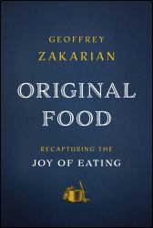 Original Food : Recapturing the Joy of Eating