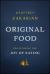 Original Food : Recapturing the Joy of Eating