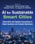 AI for Sustainable Smart Cities : Generative and Agentic Innovations in Urban Systems and Climate Resilience