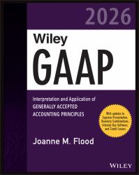 Wiley GAAP 2026 : Interpretation and Application of Generally Accepted Accounting Principles