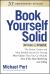 Book Yourself Solid : The Fastest, Easiest, and Most Reliable System for Getting More Clients Than You Can Handle Even If You Hate Marketing and Selling
