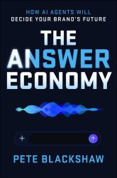 The Answer Economy : How AI Agents Will Decide Your Brand's Future