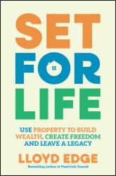Set for Life : Use Property to Build Wealth, Create Freedom and Leave a Legacy