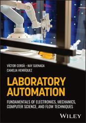 Laboratory Automation : Fundamentals of Electronics, Mechanics, Computer Science, and Flow Techniques