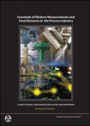 Essentials of Modern Measurements and Final Elemen Ts in the Process Industry : A Guide to Design, Configuration, Installation, and Maintenance