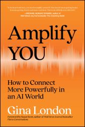 Amplify You : How to Connect More Powerfully in an AI World