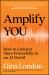 Amplify You : How to Connect More Powerfully in an AI World