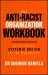The Anti-Racist Organization Workbook : Dismantling Systemic Racism in the Workplace The Anti-Racist Organization Workbook : Dismantling Systemic Racism in the Workplace