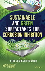 Sustainable and Green Surfactants for Corrosion Inhibition