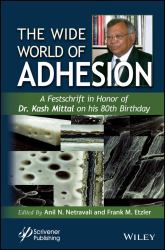 The Wide World of Adhesion : A Festschrift in Honor of Dr. Kash Mittal on His 80th Birthday