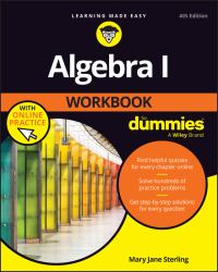 Algebra I Workbook for Dummies with Online Practice