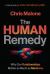 The Human Remedy : Why Our Relationships Matter As Much As Medicine