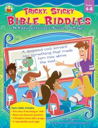 Tricky, Sticky Bible Riddles, Grades 4 - 6 : 36 Riddles with Lessons, Puzzles, and Prayers