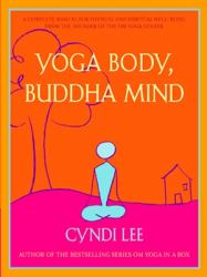 Yoga Body, Buddha Mind : A Complete Manual for Physical and Spiritual Well-Being from the Founder of the Om Yoga Center