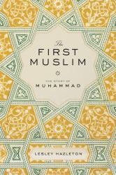 The First Muslim : The Story of Muhammad