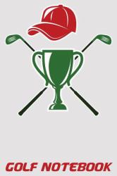 Golf Notebook : 6x9 Golf STATS Log Book with Scorecards and Monthly STATS Tracker