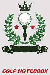 Golf Notebook : 6x9 Golf Log Book with Scorecards and Monthly STATS Tracker