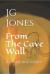 From the Cave Wall : A Stone Age Story From the Cave Wall : A Stone Age Story