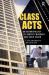 Class Acts : An Anthropology of Urban Workers and Their Union