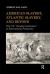 American Slavery, Atlantic Slavery, and Beyond : The U. S. Peculiar Institution in International Perspective