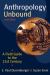 Anthropology Unbound : A Field Guide to the 21st Century