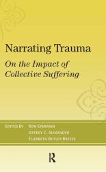 Narrating Trauma : On the Impact of Collective Suffering