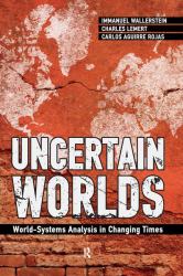 Uncertain Worlds : World-Systems Analysis in Changing Times