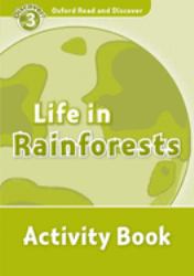 Life in Rainforests : Activity Book: Level 3:Oxford Read and Discover