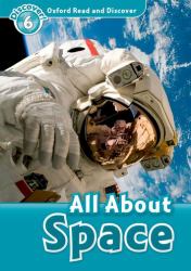 Oxford Read and Discover : Level 6: 1,050-Word VocabularyAll about Space