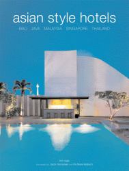 Asian Style Hotels : Bali, Java, Malaysia, Singapore, Thailand