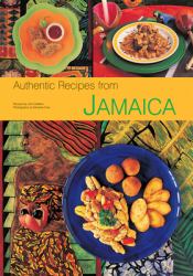 Authentic Recipes from Jamaica : [Jamaican Cookbook, over 80 Recipes]