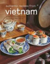 Authentic Recipes from Vietnam : [Vietnamese Cookbook, over 80 Recipes]