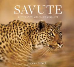 Savute : Botswana's Wildlife Kingdom