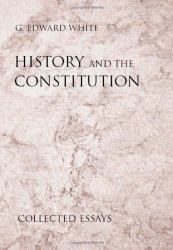 History and the Constitution : Collected Essays