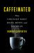 Caffeinated : How Our Daily Habit Helps, Hurts, and Hooks Us