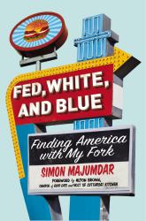 Fed, White, and Blue : Finding America with My Fork