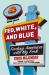 Fed, White, and Blue : Finding America with My Fork