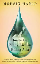 How to Get Filthy Rich in Rising Asia : A Novel